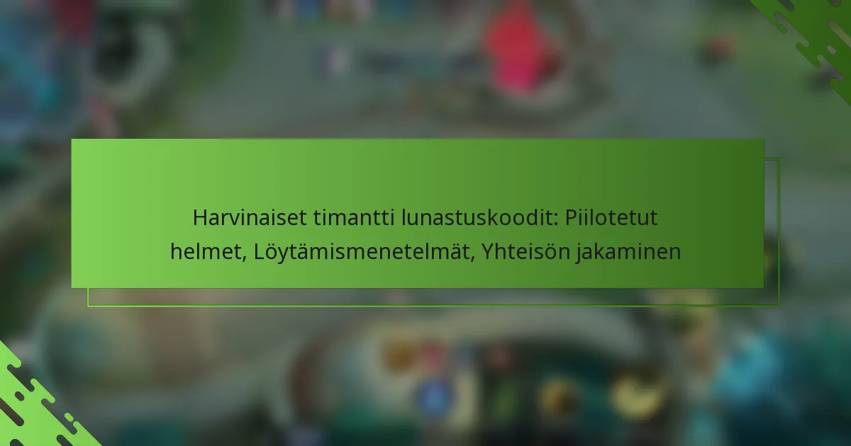 Harvinaiset timantti lunastuskoodit: Piilotetut helmet, Löytämismenetelmät, Yhteisön jakaminen