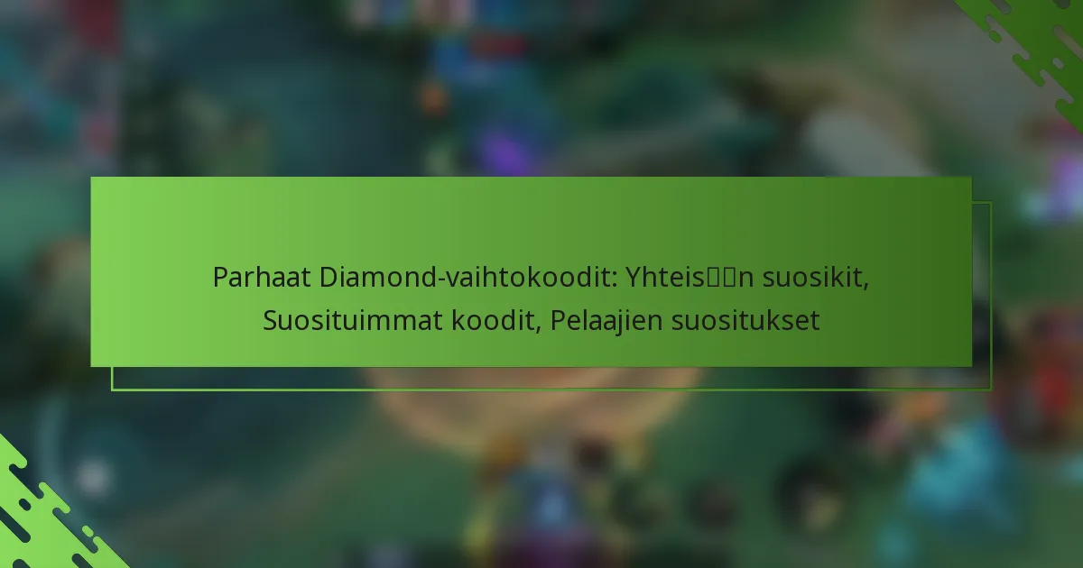 Parhaat Diamond-vaihtokoodit: Yhteisön suosikit, Suosituimmat koodit, Pelaajien suositukset