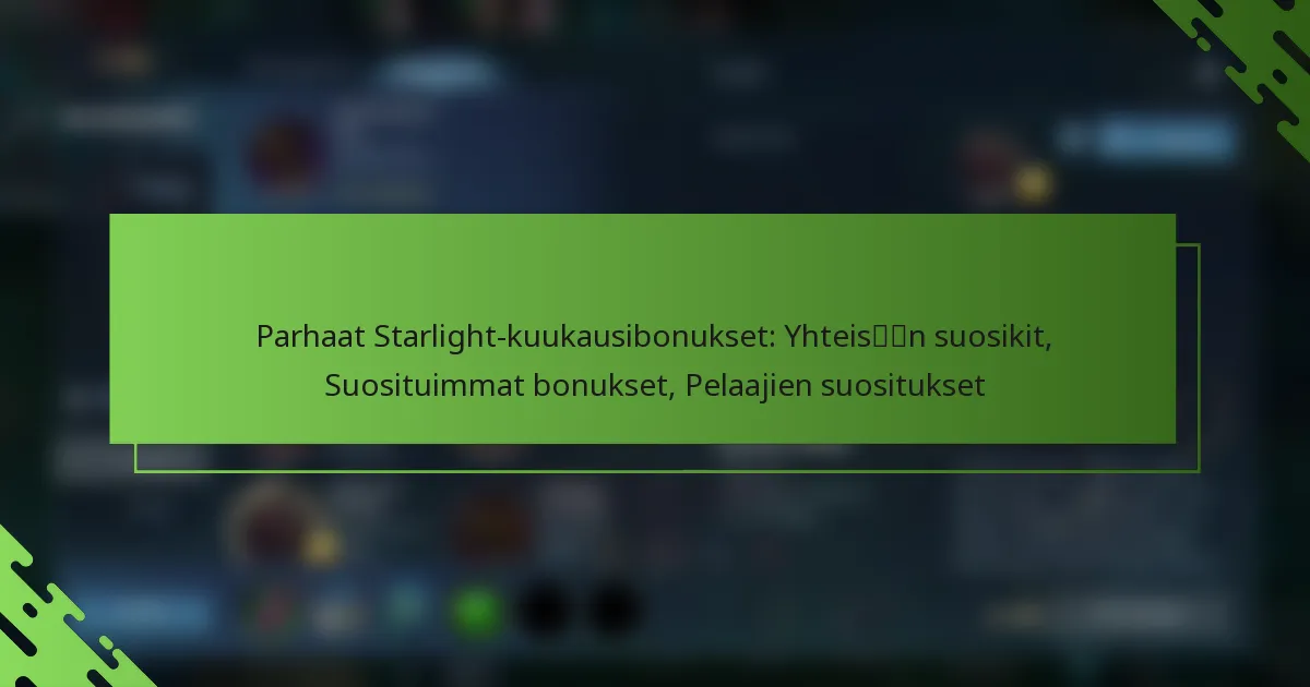 Parhaat Starlight-kuukausibonukset: Yhteisön suosikit, Suosituimmat bonukset, Pelaajien suositukset