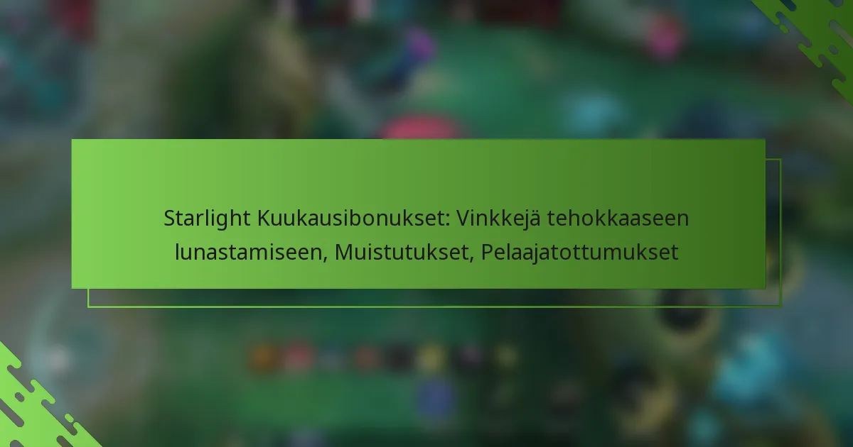 Starlight Kuukausibonukset: Vinkkejä tehokkaaseen lunastamiseen, Muistutukset, Pelaajatottumukset