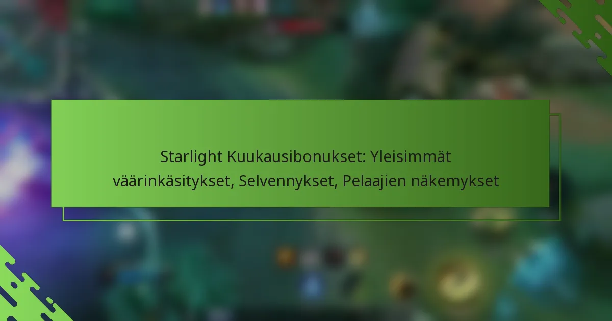 Starlight Kuukausibonukset: Yleisimmät väärinkäsitykset, Selvennykset, Pelaajien näkemykset