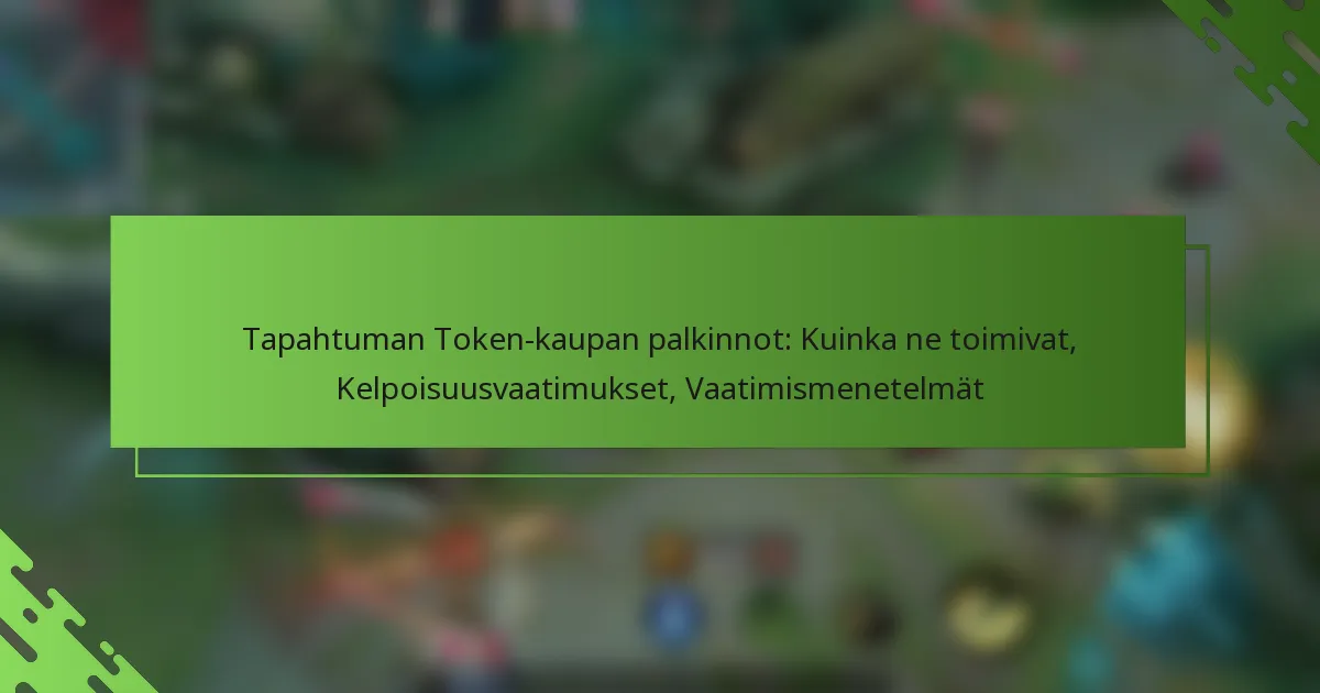 Tapahtuman Token-kaupan palkinnot: Kuinka ne toimivat, Kelpoisuusvaatimukset, Vaatimismenetelmät