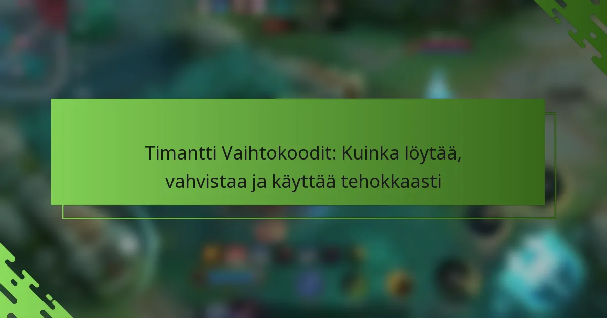 Timantti Vaihtokoodit: Kuinka löytää, vahvistaa ja käyttää tehokkaasti