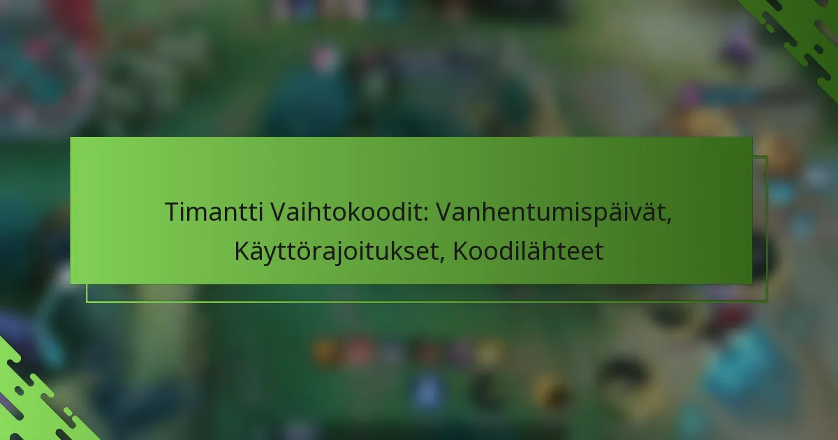 Timantti Vaihtokoodit: Vanhentumispäivät, Käyttörajoitukset, Koodilähteet