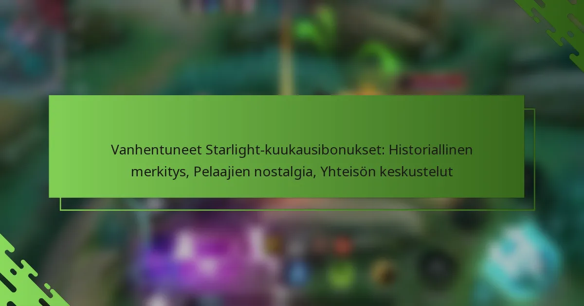 Vanhentuneet Starlight-kuukausibonukset: Historiallinen merkitys, Pelaajien nostalgia, Yhteisön keskustelut
