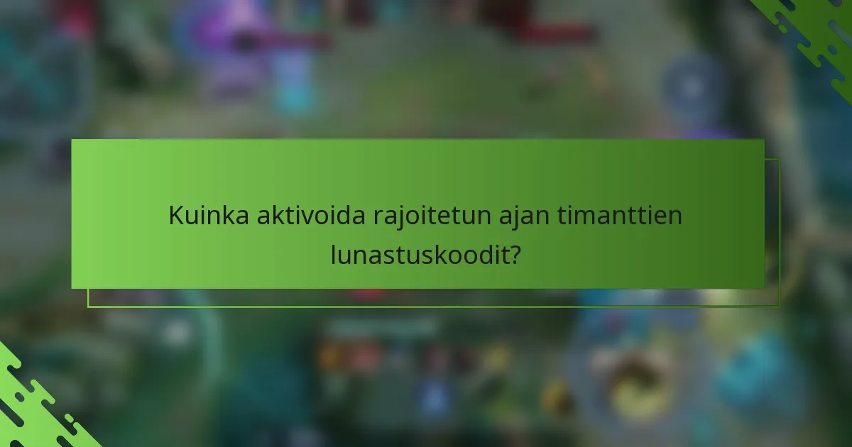 Kuinka aktivoida rajoitetun ajan timanttien lunastuskoodit?