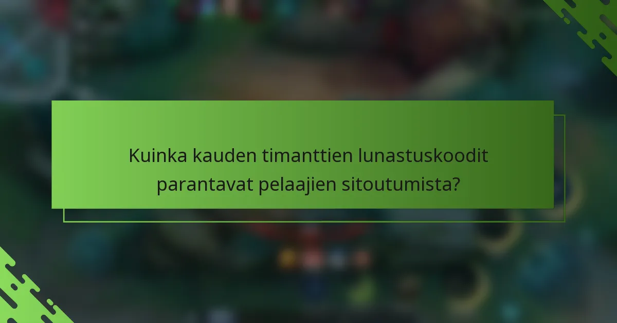 Kuinka kauden timanttien lunastuskoodit parantavat pelaajien sitoutumista?