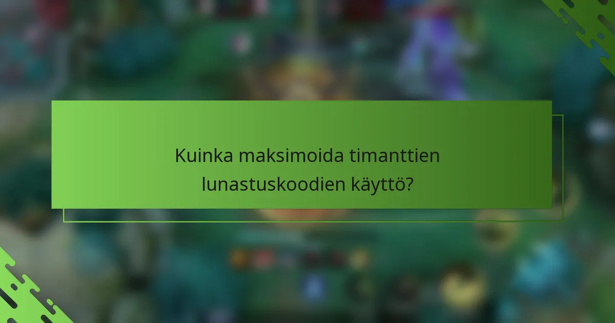 Kuinka maksimoida timanttien lunastuskoodien käyttö?