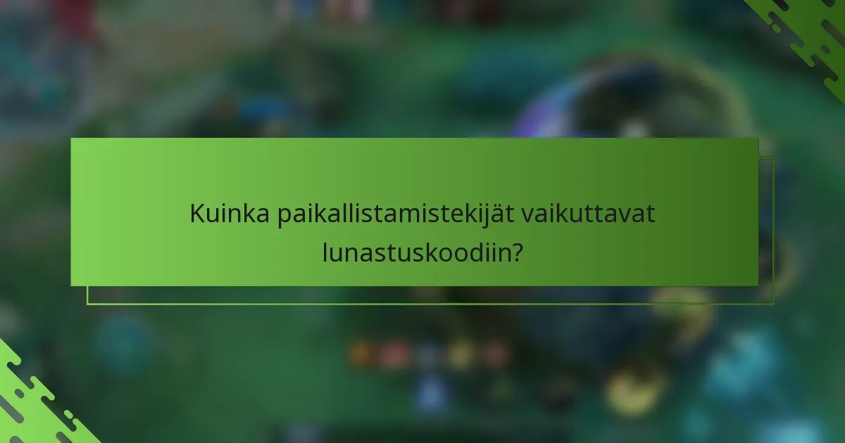 Kuinka paikallistamistekijät vaikuttavat lunastuskoodiin?