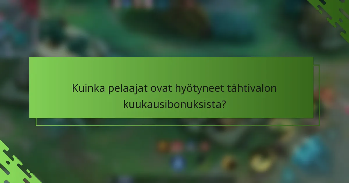 Kuinka pelaajat ovat hyötyneet tähtivalon kuukausibonuksista?