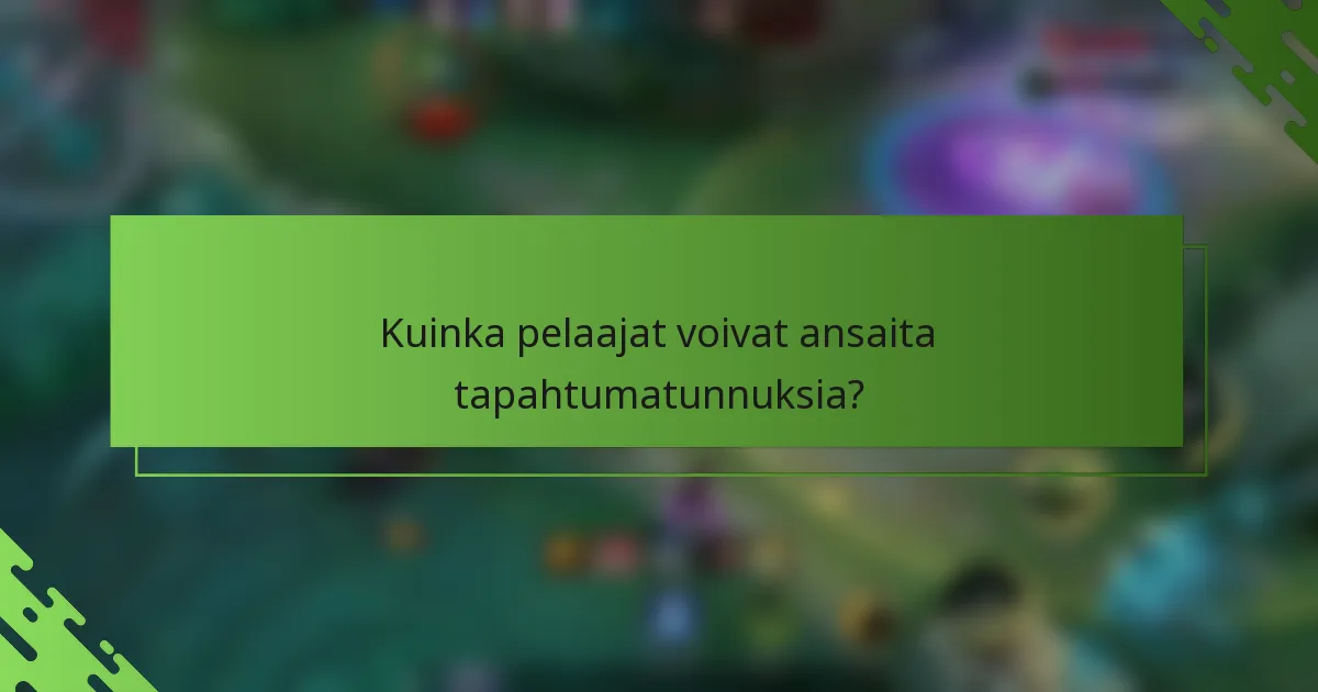 Kuinka pelaajat voivat ansaita tapahtumatunnuksia?
