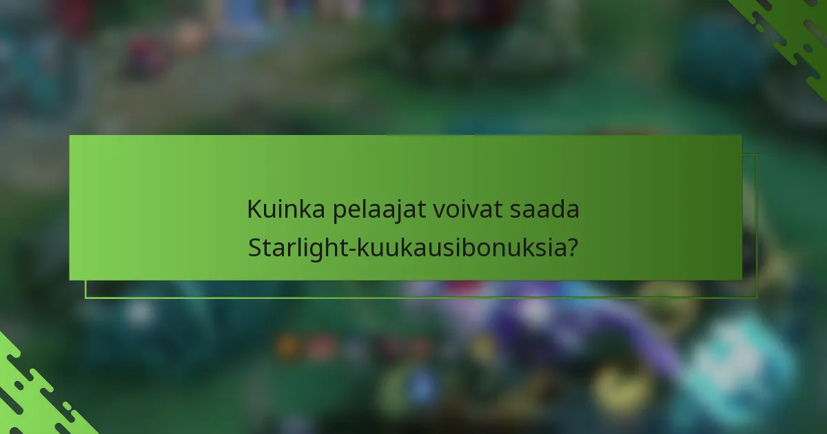 Kuinka pelaajat voivat saada Starlight-kuukausibonuksia?