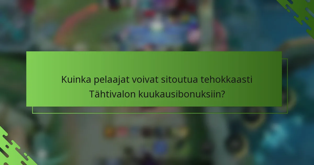 Kuinka pelaajat voivat sitoutua tehokkaasti Tähtivalon kuukausibonuksiin?