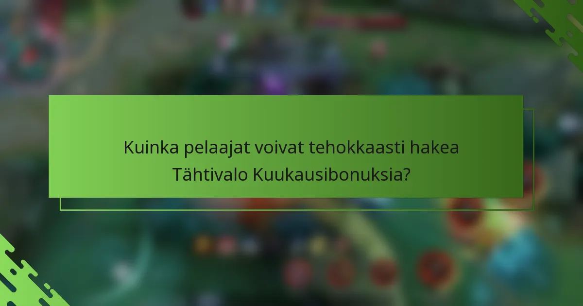 Kuinka pelaajat voivat tehokkaasti hakea Tähtivalo Kuukausibonuksia?