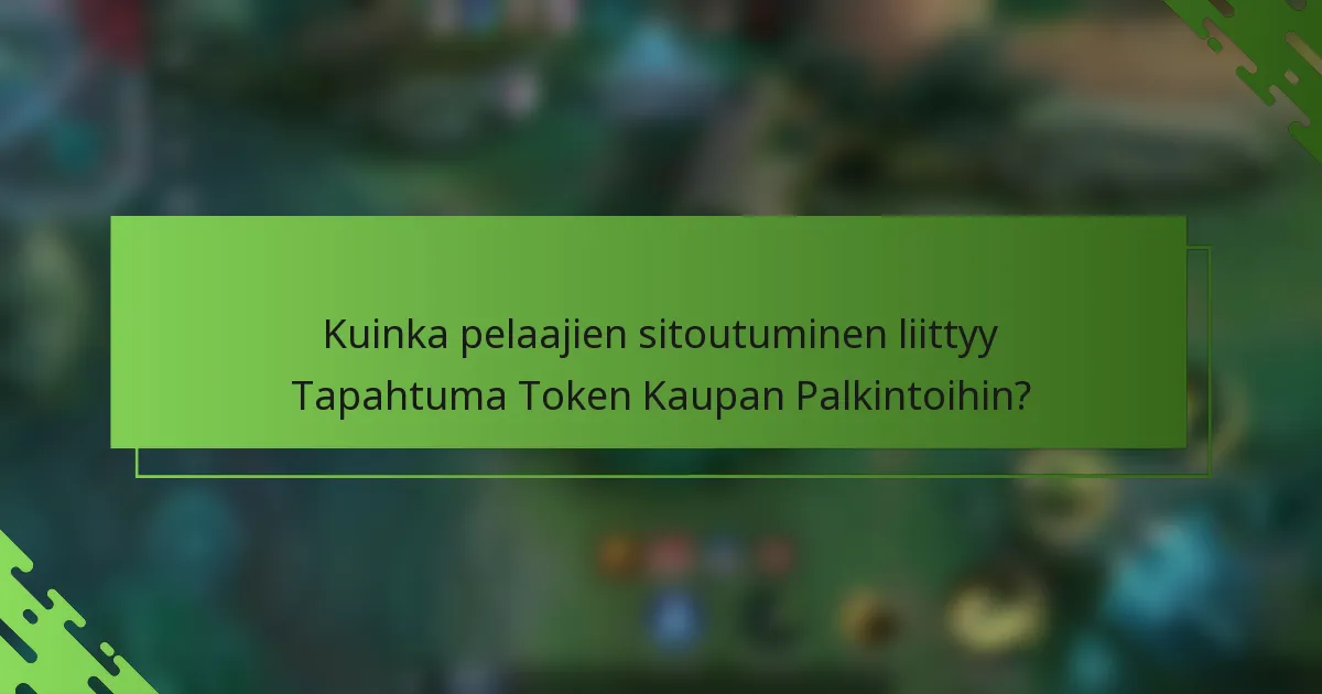 Kuinka pelaajien sitoutuminen liittyy Tapahtuma Token Kaupan Palkintoihin?