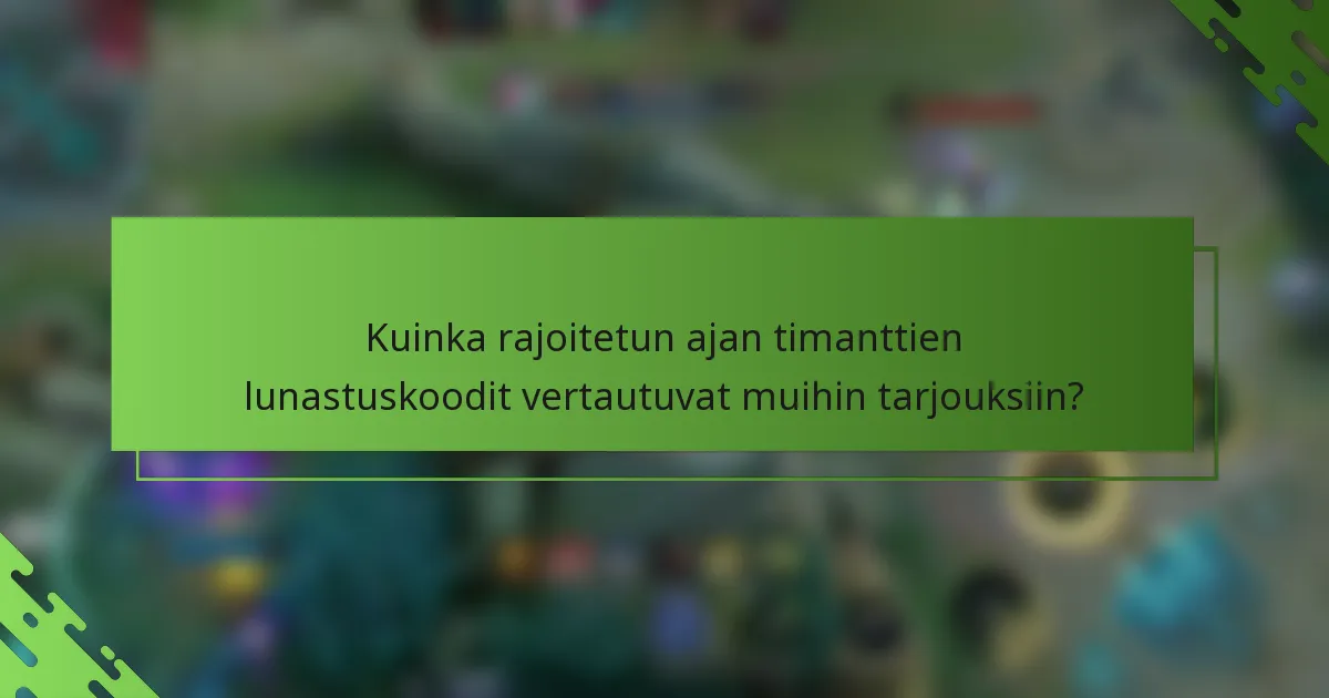 Kuinka rajoitetun ajan timanttien lunastuskoodit vertautuvat muihin tarjouksiin?