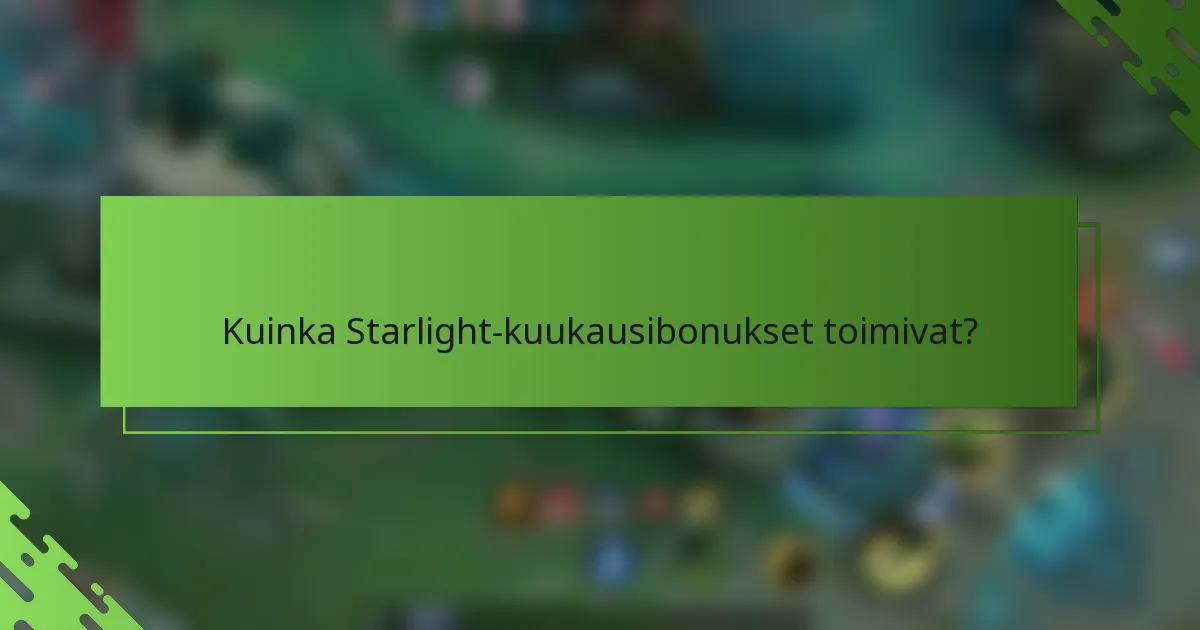 Kuinka Starlight-kuukausibonukset toimivat?