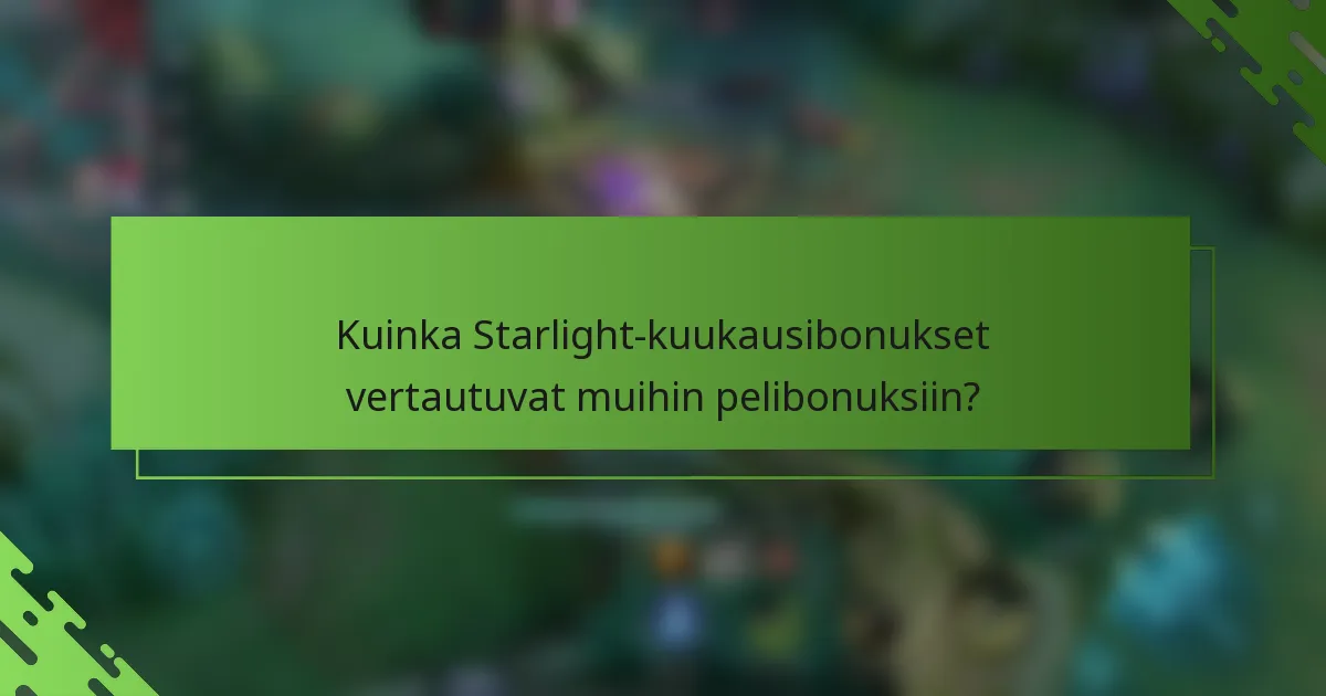 Kuinka Starlight-kuukausibonukset vertautuvat muihin pelibonuksiin?