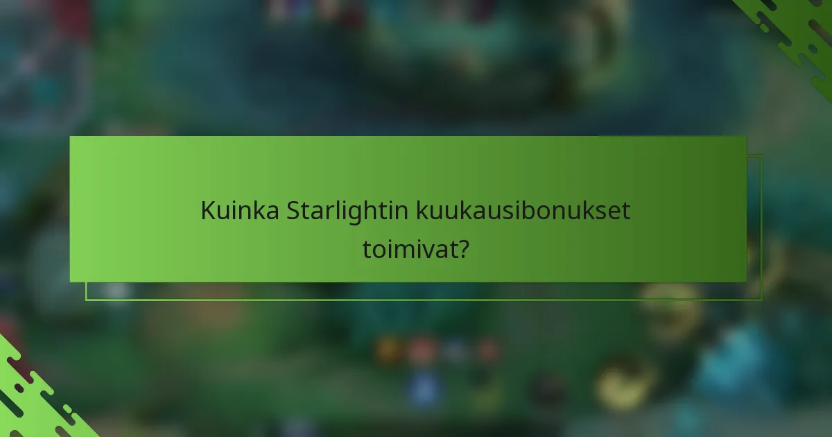 Kuinka Starlightin kuukausibonukset toimivat?