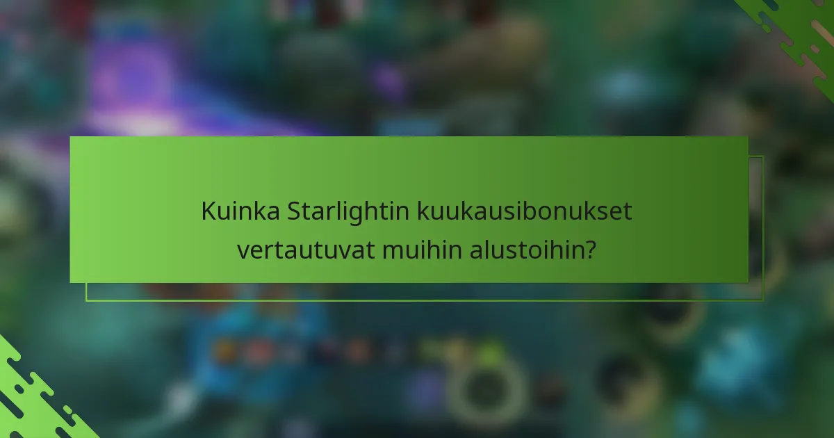 Kuinka Starlightin kuukausibonukset vertautuvat muihin alustoihin?