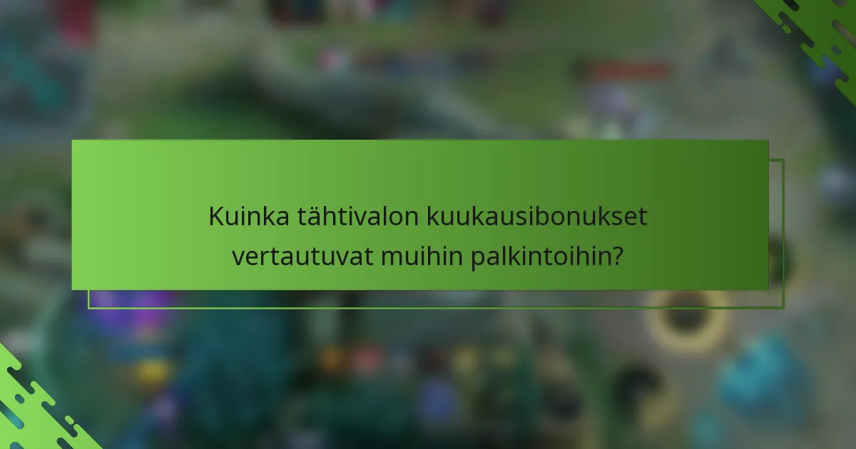 Kuinka tähtivalon kuukausibonukset vertautuvat muihin palkintoihin?