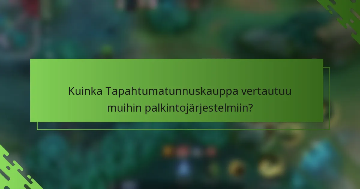 Kuinka Tapahtumatunnuskauppa vertautuu muihin palkintojärjestelmiin?