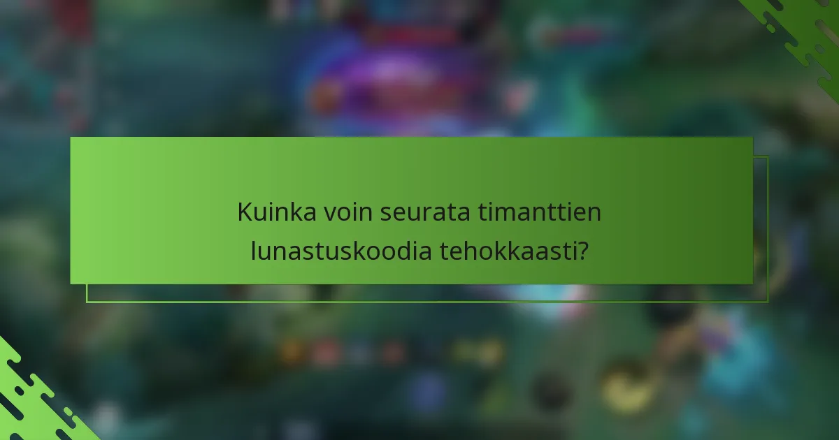 Kuinka voin seurata timanttien lunastuskoodia tehokkaasti?
