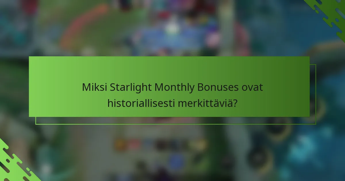 Miksi Starlight Monthly Bonuses ovat historiallisesti merkittäviä?