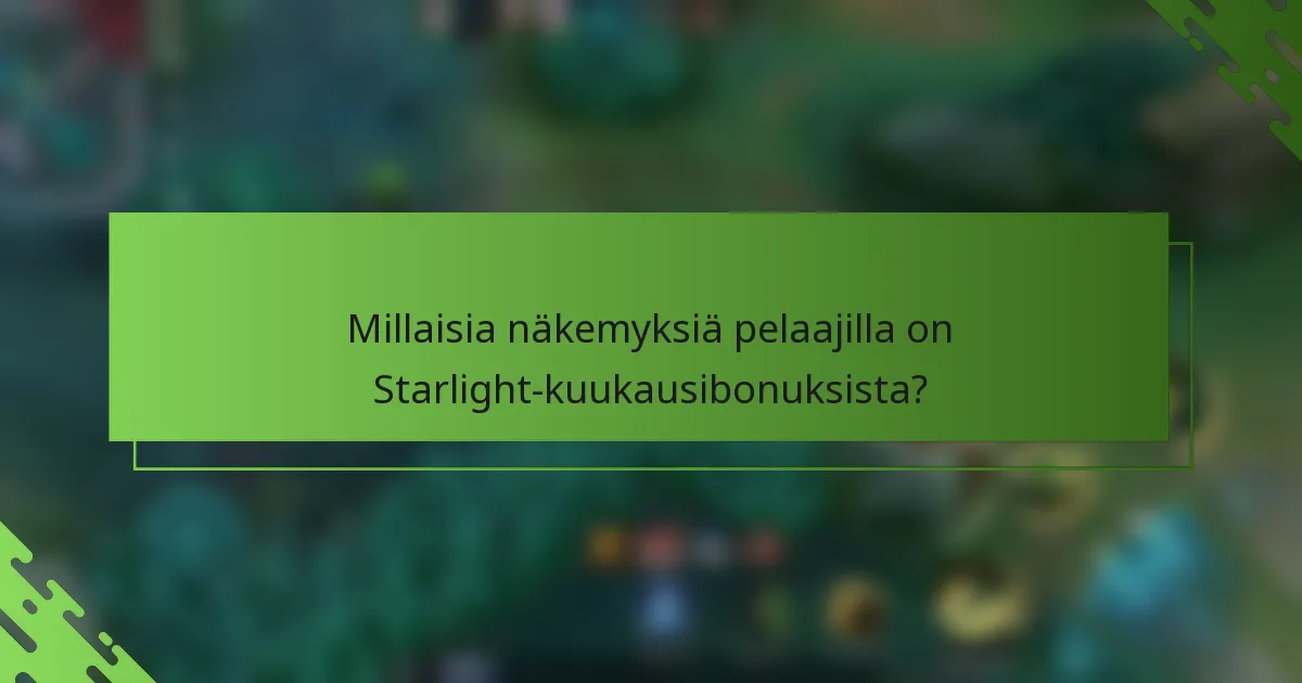 Millaisia näkemyksiä pelaajilla on Starlight-kuukausibonuksista?
