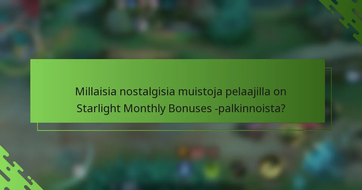 Millaisia nostalgisia muistoja pelaajilla on Starlight Monthly Bonuses -palkinnoista?