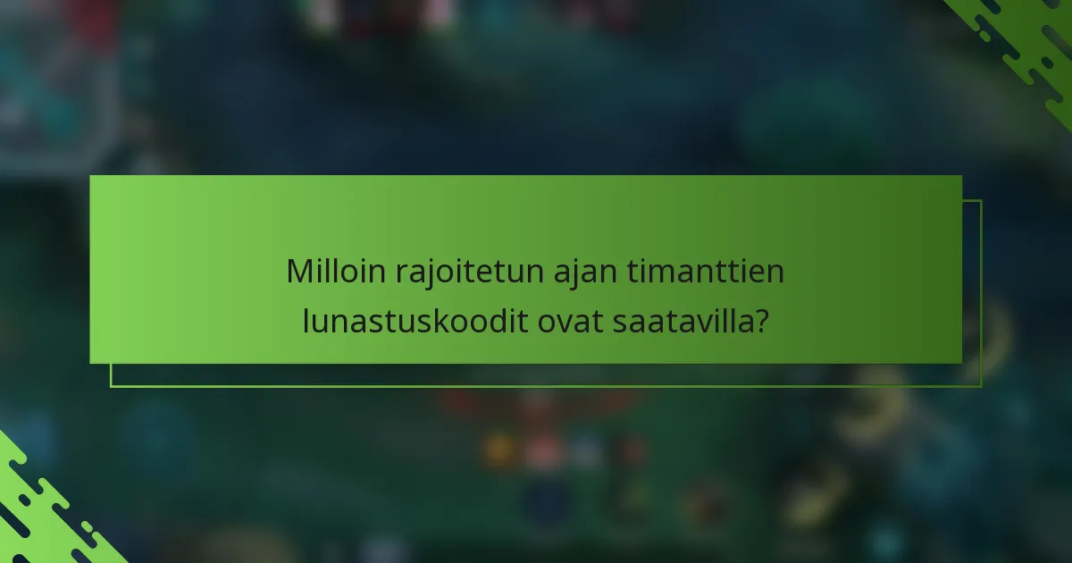 Milloin rajoitetun ajan timanttien lunastuskoodit ovat saatavilla?