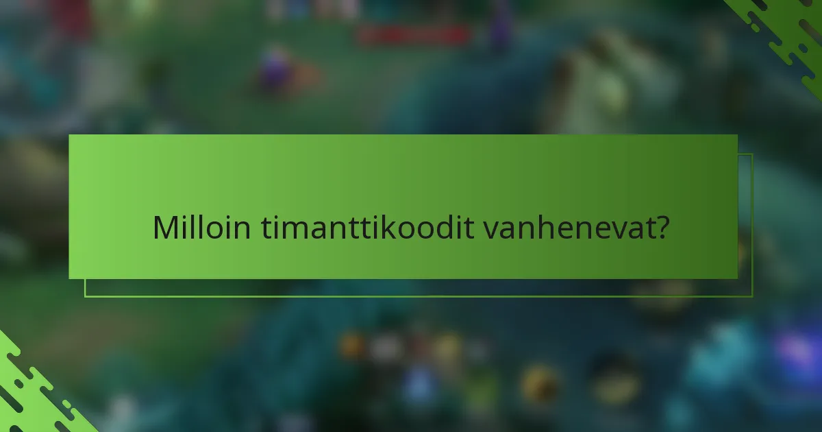 Milloin timanttikoodit vanhenevat?