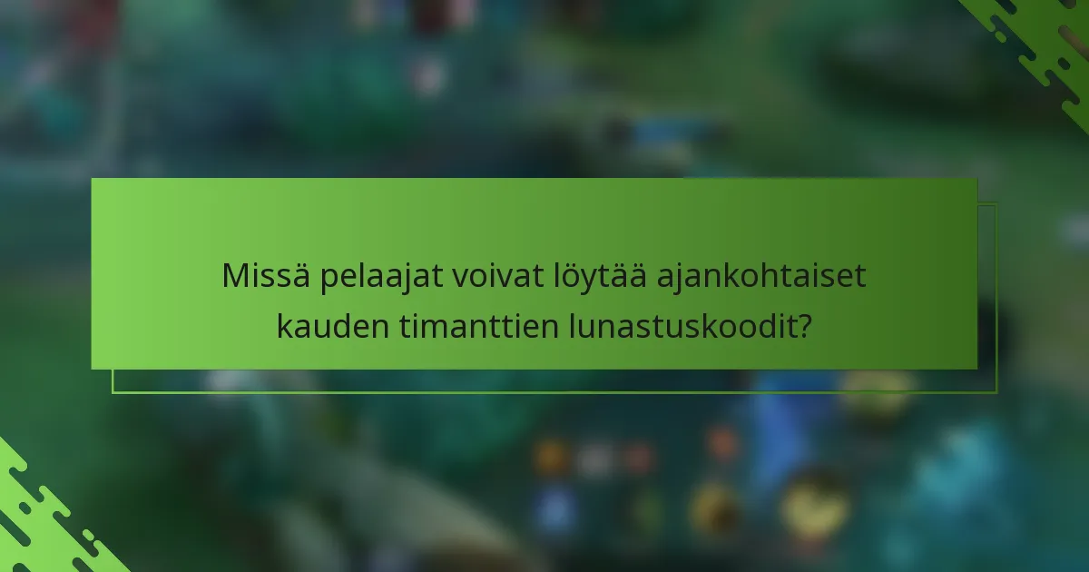 Missä pelaajat voivat löytää ajankohtaiset kauden timanttien lunastuskoodit?