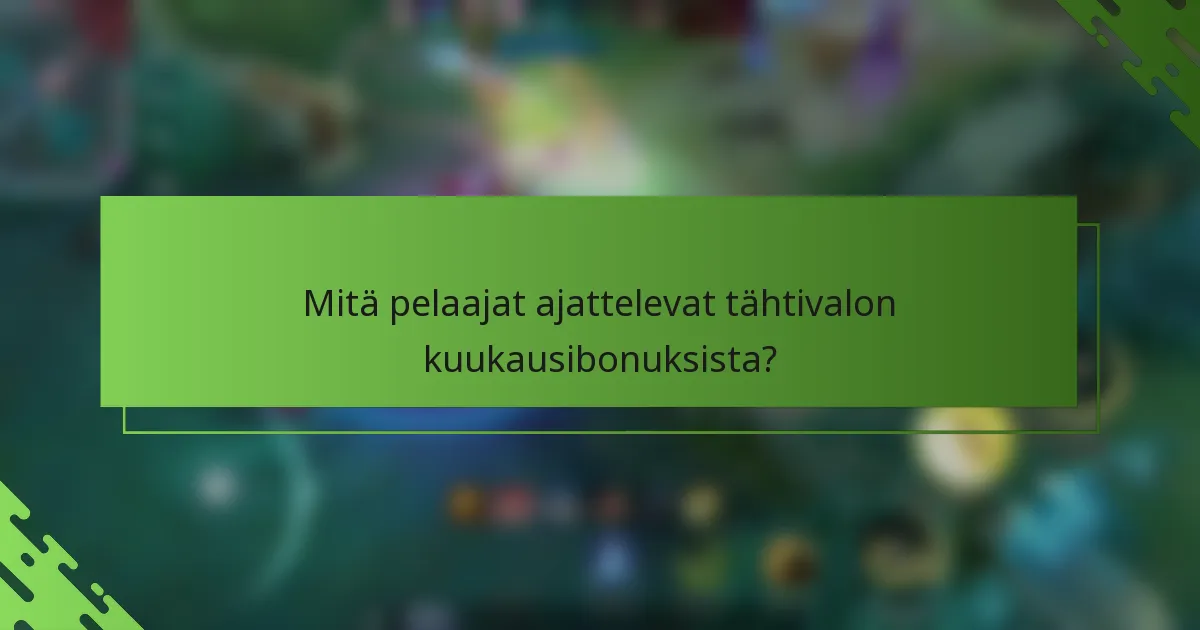 Mitä pelaajat ajattelevat tähtivalon kuukausibonuksista?