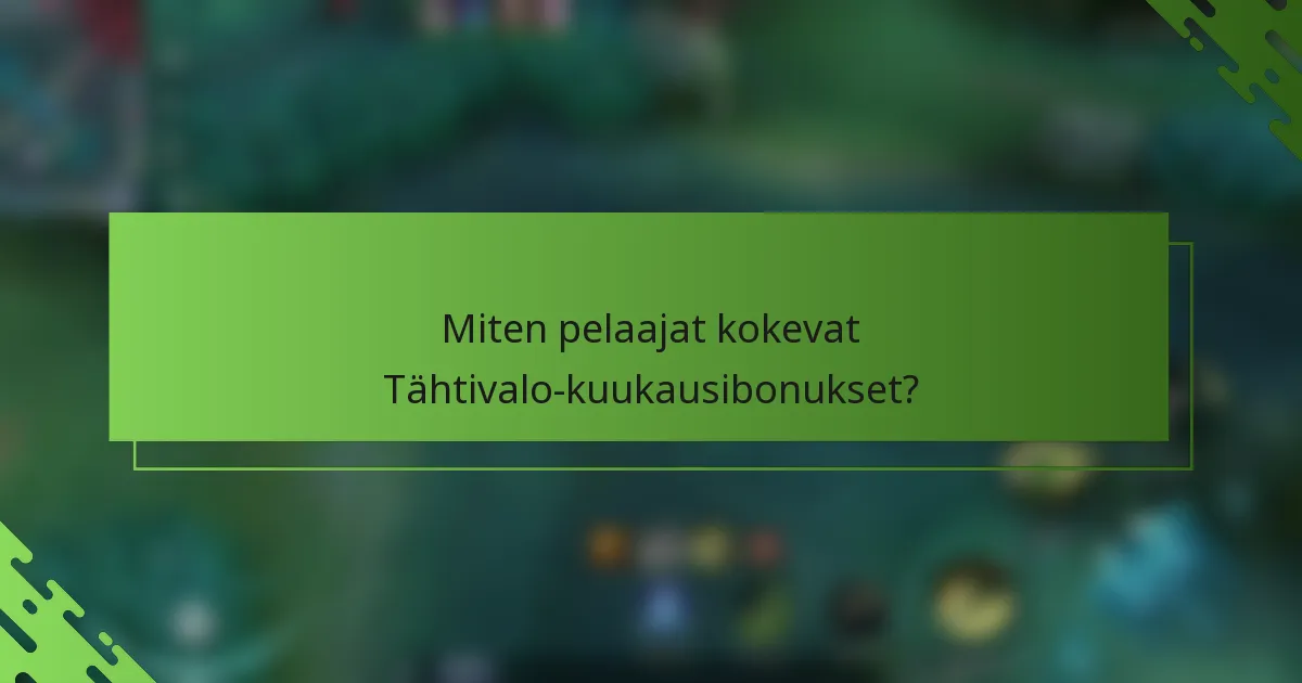 Miten pelaajat kokevat Tähtivalo-kuukausibonukset?
