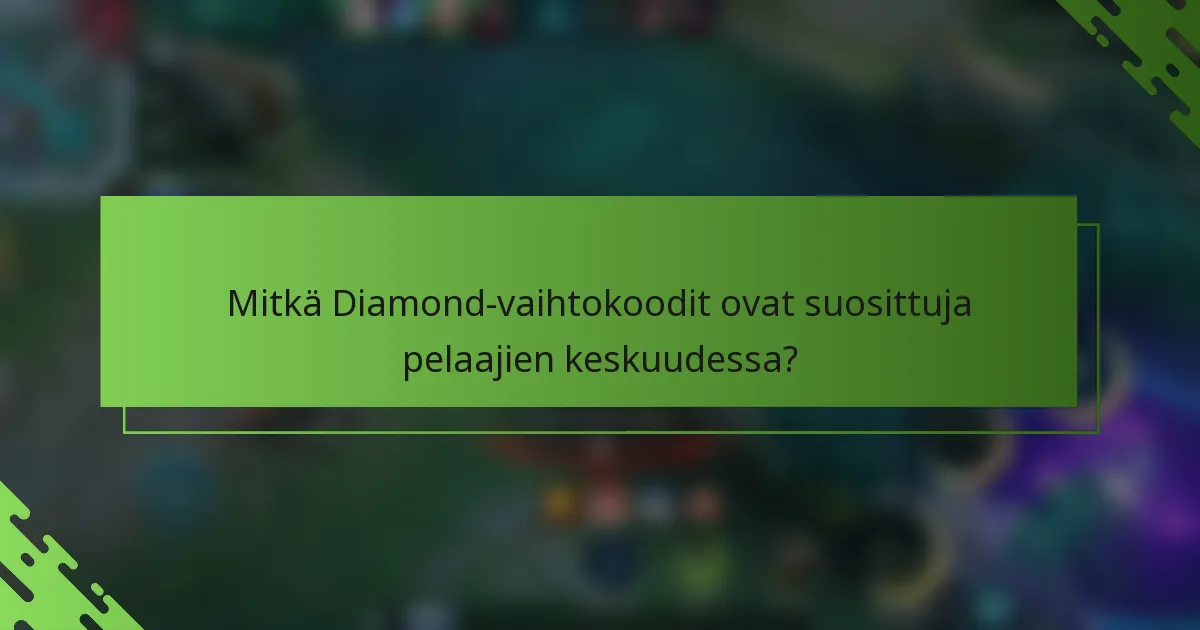 Mitkä Diamond-vaihtokoodit ovat suosittuja pelaajien keskuudessa?