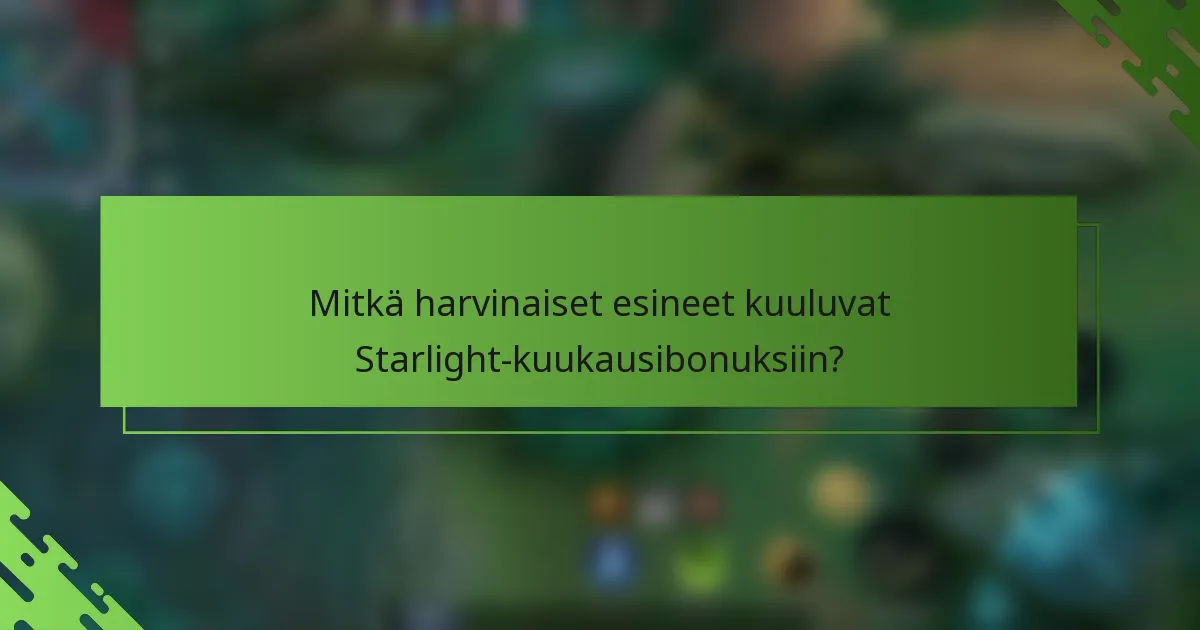 Mitkä harvinaiset esineet kuuluvat Starlight-kuukausibonuksiin?