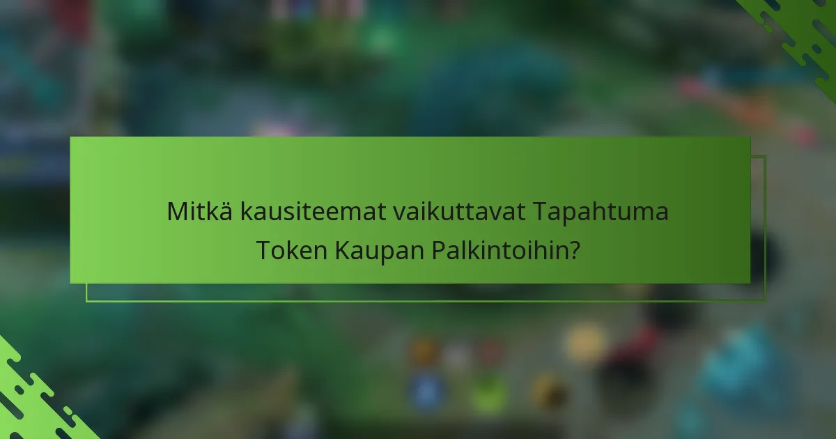 Mitkä kausiteemat vaikuttavat Tapahtuma Token Kaupan Palkintoihin?
