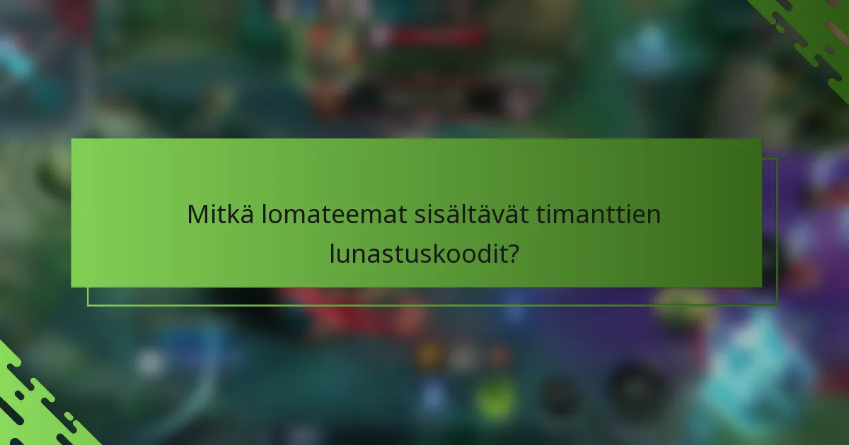 Mitkä lomateemat sisältävät timanttien lunastuskoodit?
