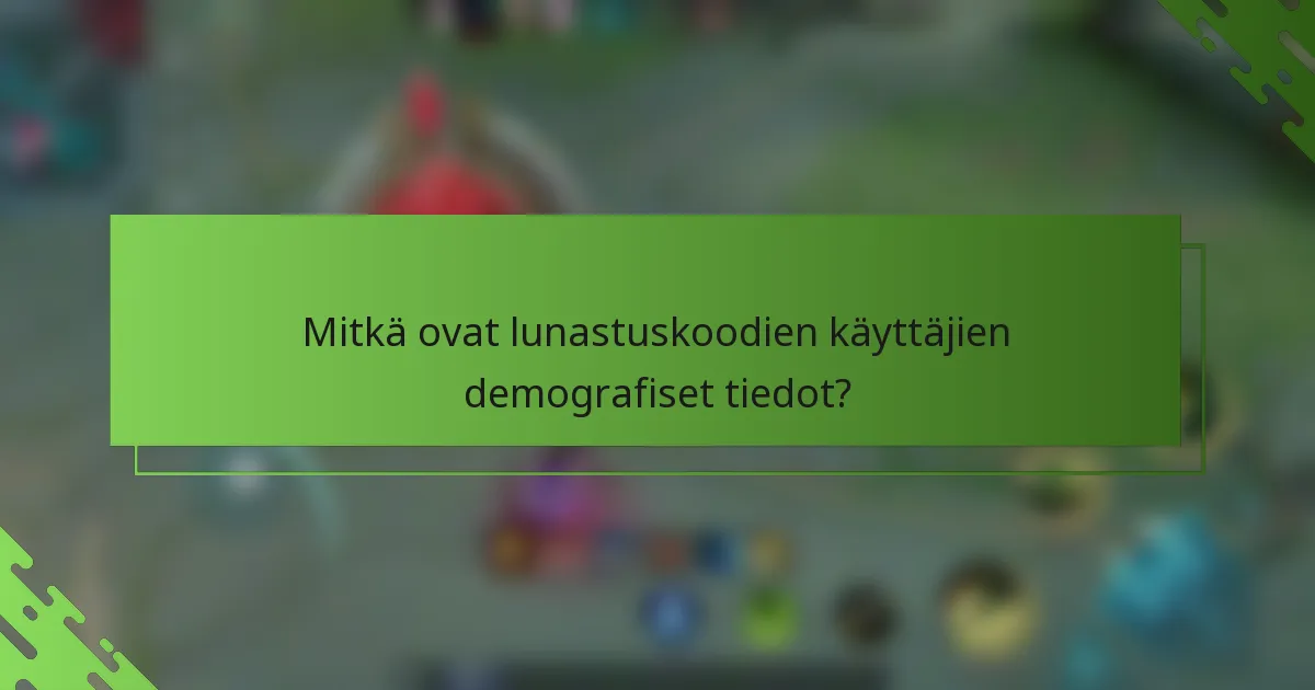 Mitkä ovat lunastuskoodien käyttäjien demografiset tiedot?