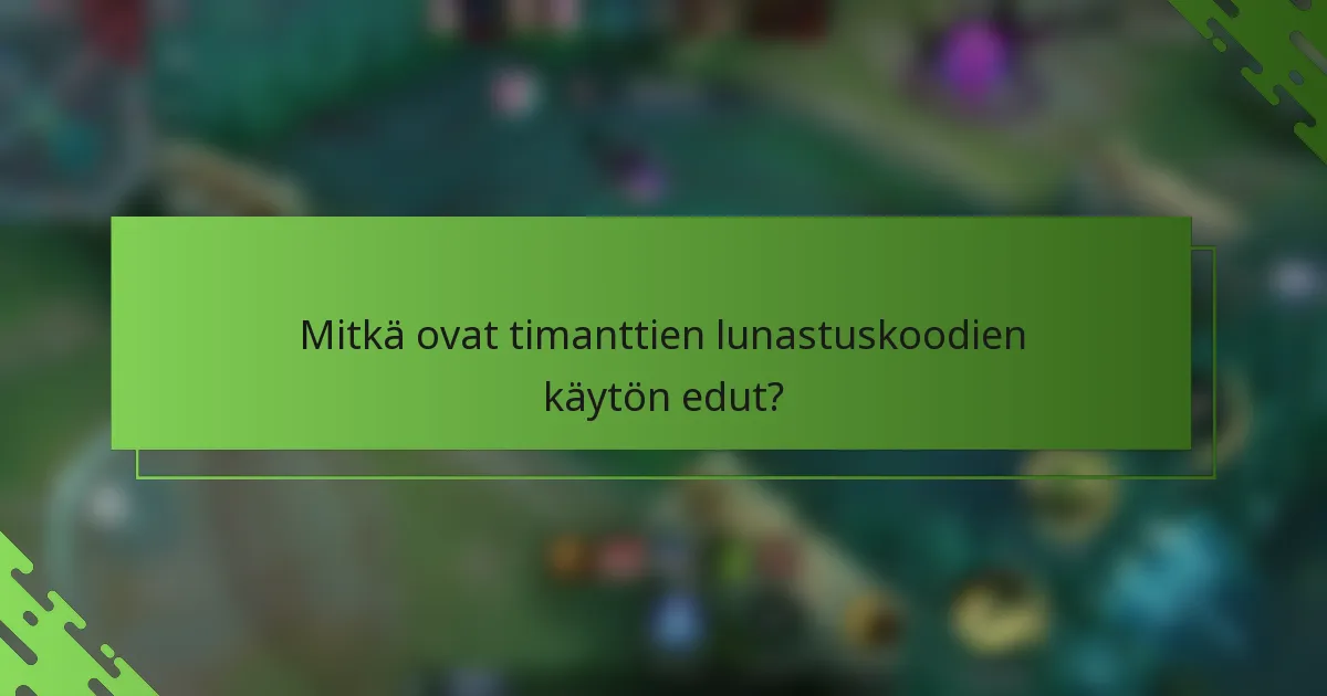 Mitkä ovat timanttien lunastuskoodien käytön edut?