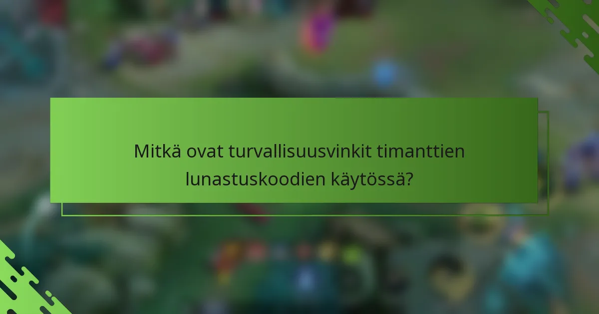 Mitkä ovat turvallisuusvinkit timanttien lunastuskoodien käytössä?