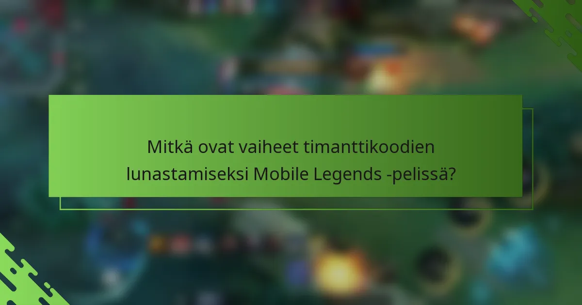Mitkä ovat vaiheet timanttikoodien lunastamiseksi Mobile Legends -pelissä?