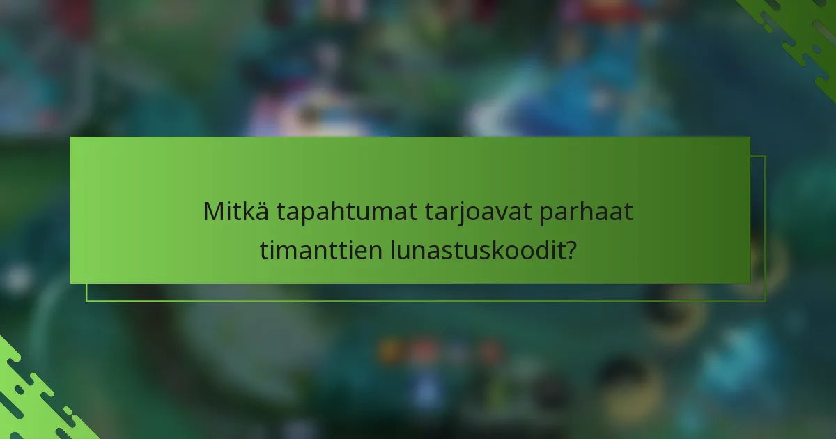 Mitkä tapahtumat tarjoavat parhaat timanttien lunastuskoodit?